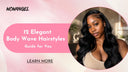 12 Elegant Body Wave Hairstyles Guide for You - wowangel