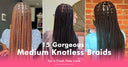 15 Gorgeous Medium Knotless Braids for a Fresh New Look - wowangel