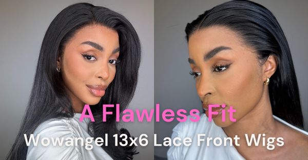 A Flawless Fit: Wowangel Ultra Fitted 13x6 Lace Front Wigs