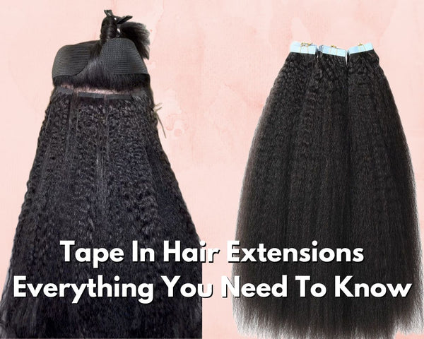 Tape In Hair Extensions - Everything You Need To Know