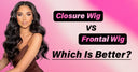 Closure Wig vs Frontal Wig, Which Is Better - wowangel