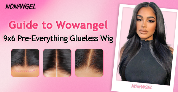 Your Guide to 9x6 Pre-Everything Glueless Wig