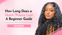 How Long Does a Quick Weave Last? A Beginner Guide - wowangel