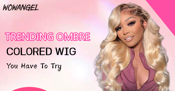 Trending Ombre Colored Wig You Have To Try