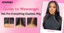 Your Guide to 9x6 Pre-Everything Glueless Wig - wowangel